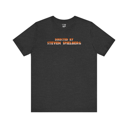 Directed by Steven Spielberg Tee Jaws, E.T. Jurassic Park, Indiana Jones