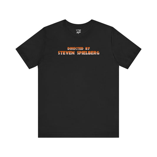 Directed by Steven Spielberg Tee Jaws, E.T. Jurassic Park, Indiana Jones